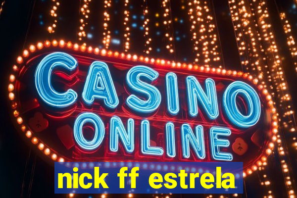 nick ff estrela